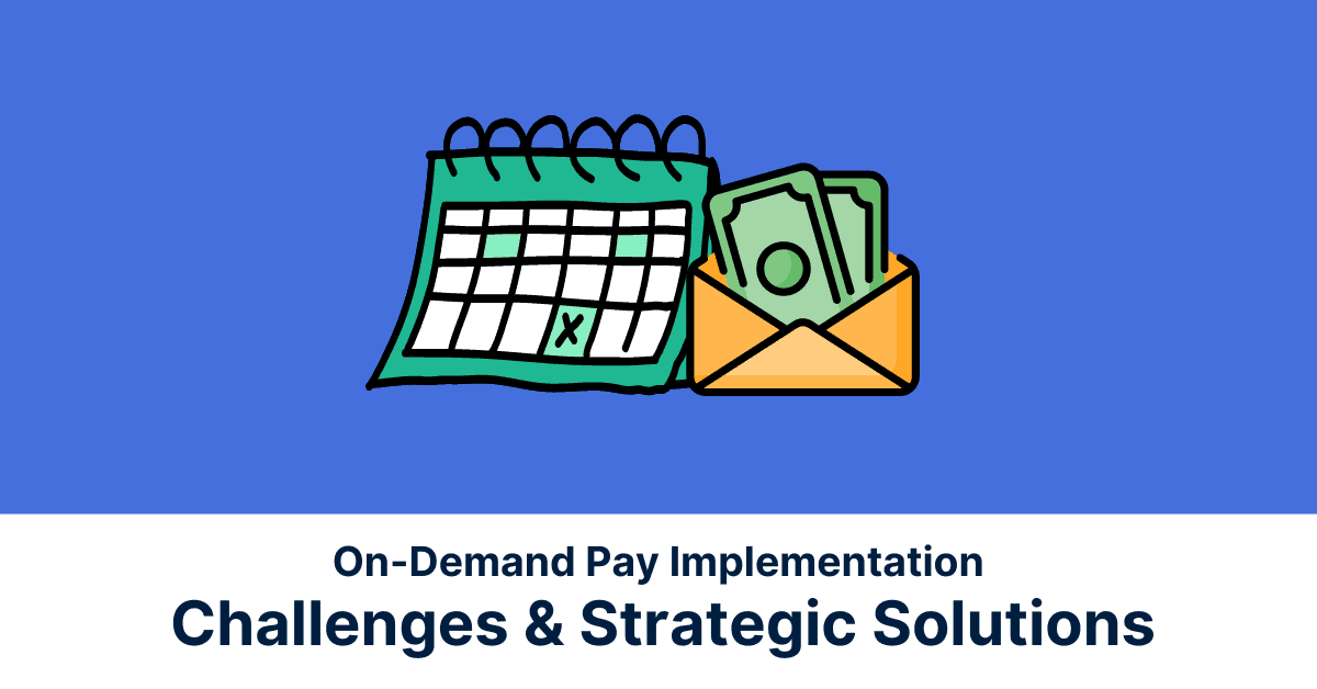 On-Demand Pay Implementation Challenges & Strategic Solutions to Them